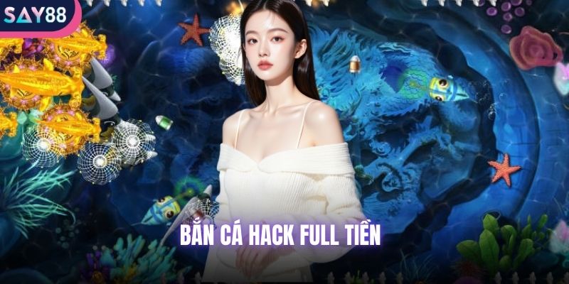 Bắn cá hack full tiền