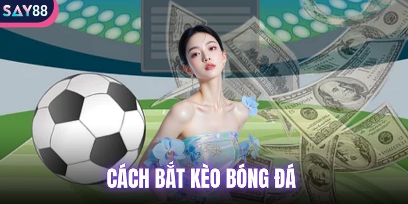 Cách bắt kèo bóng đá